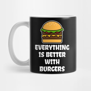 Everything is better with burgers Mug